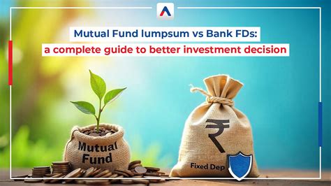 Mutual Funds Lumpsum vs Bank FDs: Which Investment is Better?