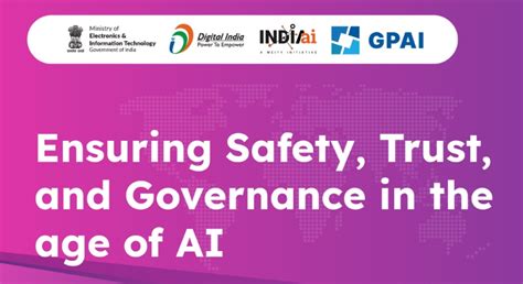 Ensuring Safety, Trust, and Governance in the age of AI