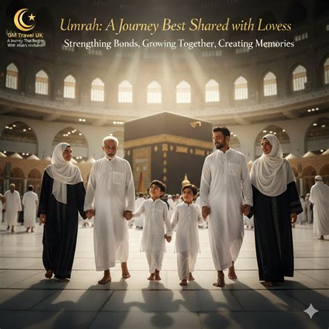Importance of Performing Umrah with Family and Friends - GM Travel