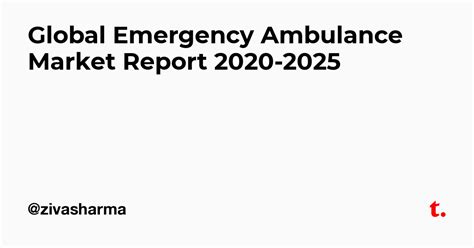 Global Emergency Ambulance Market Report 2020-2025 — Teletype