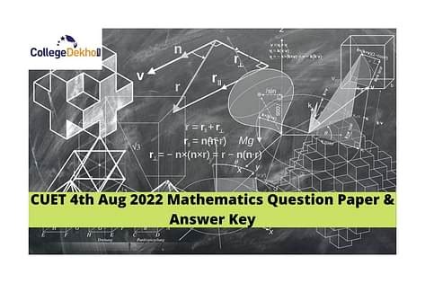 CUET 4th Aug 2022 Mathematics Question Paper & Answer Key | CollegeDekho