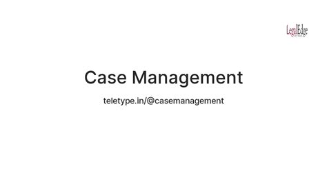 Case Management — Teletype