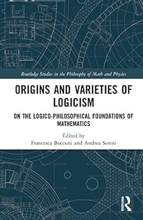Buy Origins and Varieties of Logicism: On the Logico-Philosophical ...