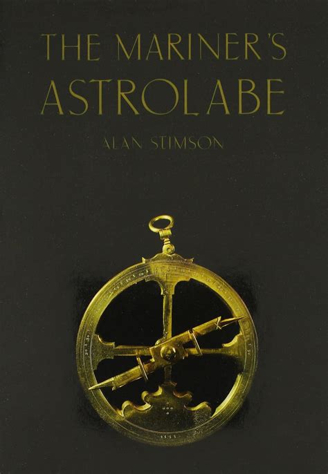 The Mariner's Astrolabe (Hes Studies in the History of Cartography and ...