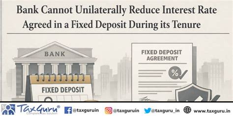 Bank cannot unilaterally reduce interest rate agreed in a fixed deposit ...