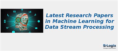 Top 50 Papers in Machine Learning for Data Stream Processing | S-Logix