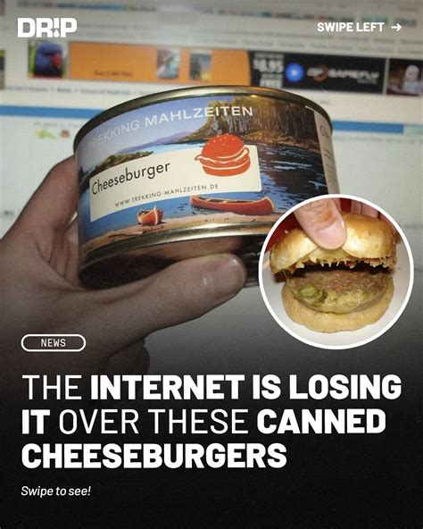 Drip | This canned cheeseburger includes a bun, beef patty, and cheese ...
