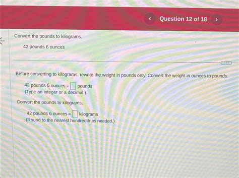 Solved Question 12 ﻿of 18Convert the pounds to kilograms.42 | Chegg.com