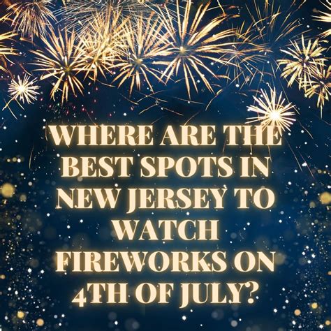 WHERE ARE THE BEST SPOTS IN NEW JERSEY TO WATCH FIREWORKS ON 4TH OF JULY?