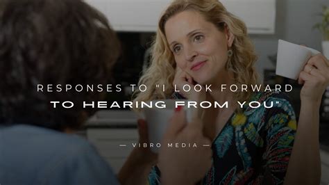 200+ Responses to "I Look Forward to Hearing from You"