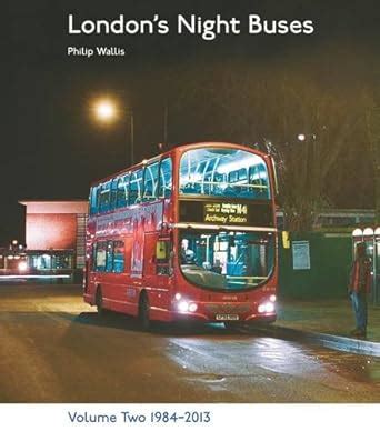1984-2013 (v. 2) (London's Night Buses) : Wallis, Philip: Amazon.in: Books