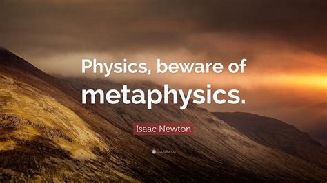 Isaac Newton Quote: “Physics, beware of metaphysics.” (10 wallpapers ...