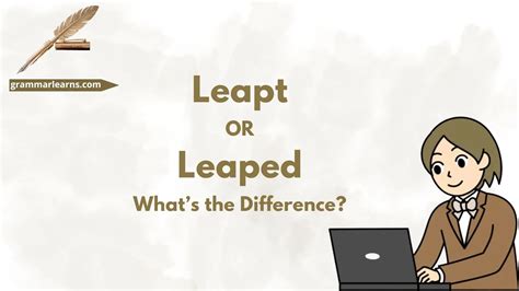 Leapt or Leaped: What’s the Difference? - grammarlearns.com