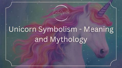 Unicorn Symbolism - Meaning and Mythology