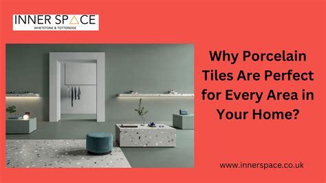 Why Porcelain Tiles Are Perfect for Every Area in Your Home?