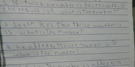 Solved: If 4wice anumber is decreasedby B3 The result is9 what is the ...