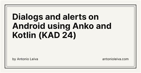 Dialogs and alerts on Android using Anko and Kotlin (KAD 24) — Antonio ...