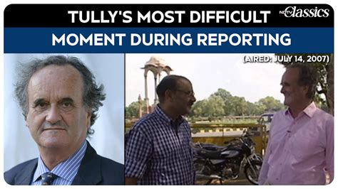 Mark Tully's most difficult moment during reporting: 'Crossing into ...