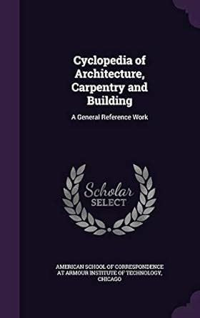 Buy Cyclopedia of Architecture, Carpentry and Building: A General ...