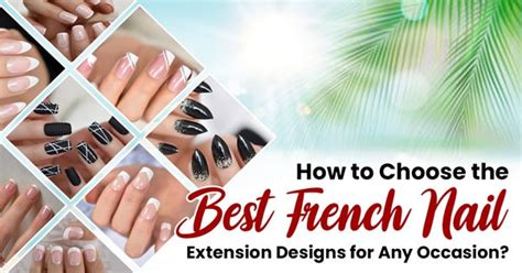 How to Choose the Best French Nail Extension Designs for Any Occasion ...