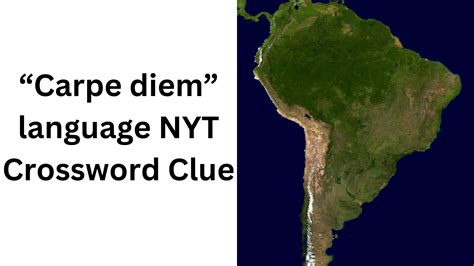 "Carpe diem" language NYT Crossword Clue - December 27 2024