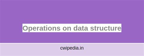 Operations on data structure | DSA