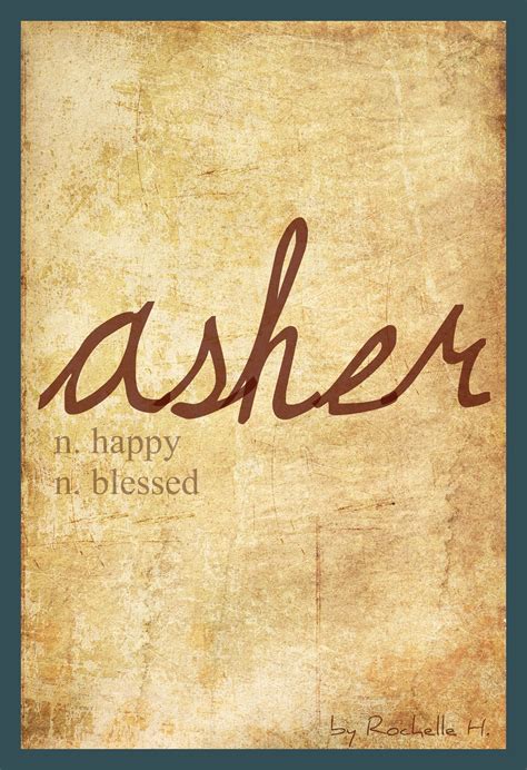 My recommendation for a Baby Boy Name: Asher. Meaning: Happy; Blessed ...