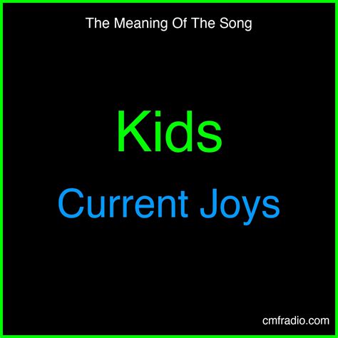 Kids Song Meaning - Current Joys | Lyrics Analysis