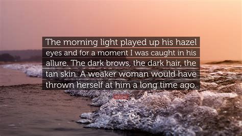 R.S. Grey Quote: “The morning light played up his hazel eyes and for a ...