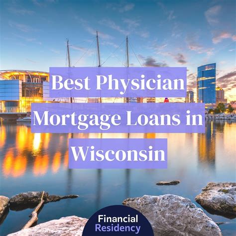 8 Best Physician Mortgage Loans in Wisconsin: Financial Residency