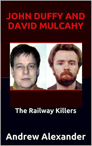 John Duffy and David Mulcahy: The Railway Killers (True Crimes Series ...