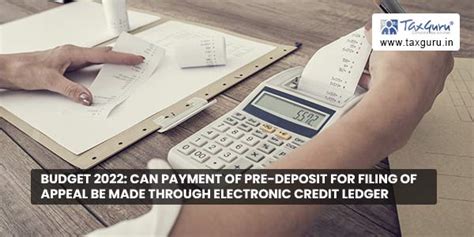 Budget 2022: Can payment of pre-deposit for filing of appeal be made ...