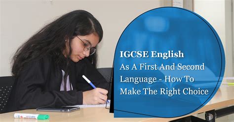 IGCSE English As A First And Second Language - How To Make The Right Choice