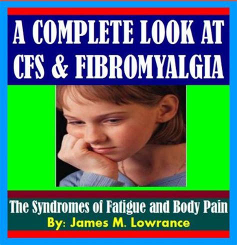 A Complete Look at CFS and Fibromyalgia eBook : James M. Lowrance ...
