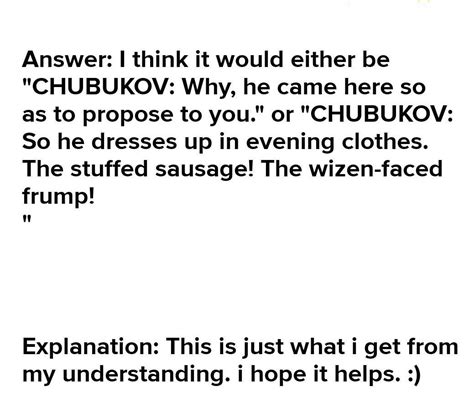 Which part of this excerpt from Anton Chekhov's The Proposal indicates ...