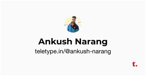 Ankush Narang — Teletype