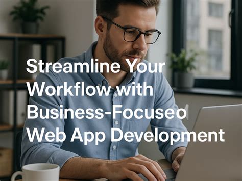 Streamline Workflow with Custom Web App Development in India