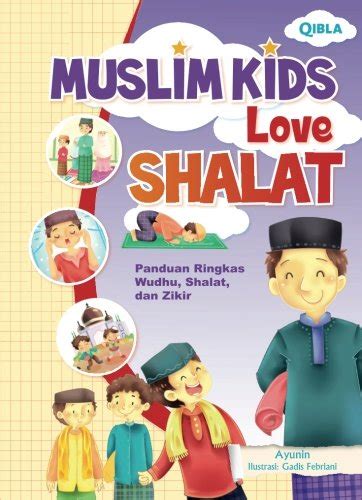 Buy Muslim Kids Love Shalat: Panduan Ringkas Wudhu, Shalat, dan Zikir ...