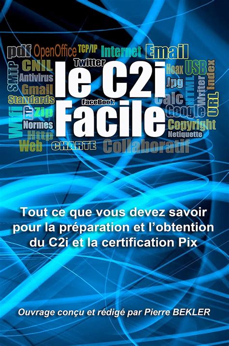 Le C2i facile: Tout ce que vous devez savoir pour la préparation et l ...