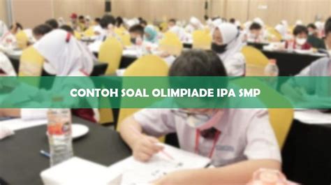Latihan Soal Olimpiade IPA SMP: Persiapan Jitu Meraih Medali!