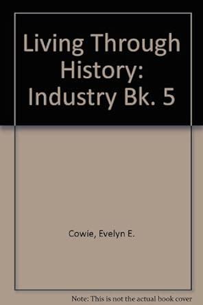 Industry (Bk. 5) (Living Through History) : Cowie, Evelyn E.: Amazon.in ...