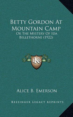 Buy Betty Gordon at Mountain Camp: Or the Mystery of Ida Bellethorne ...