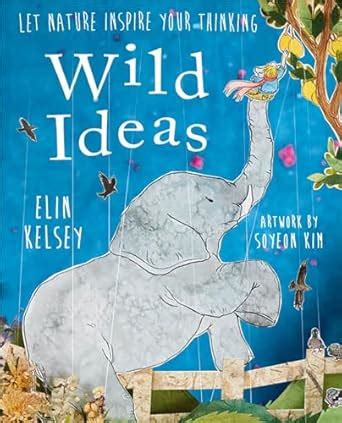 WILD IDEAS: LET NATURE INSPIRE YOUR THINKING : Kelsey, Elin, Kim ...