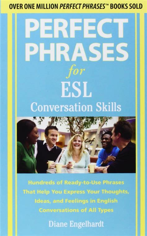 Perfect Phrases for ESL Conversation Skills: Hundreds of Ready-to-Use ...
