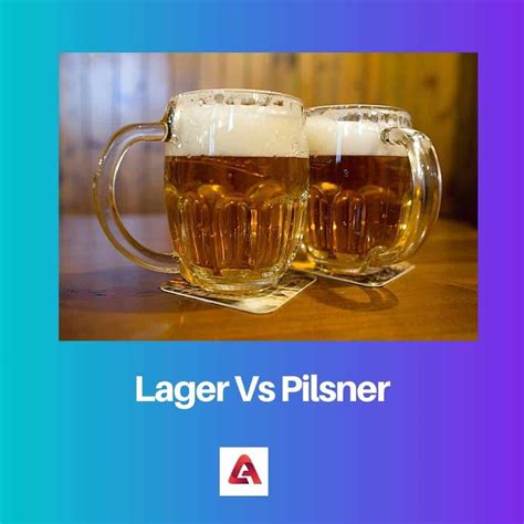 Difference Between Lager And Pils at James Madrigal blog