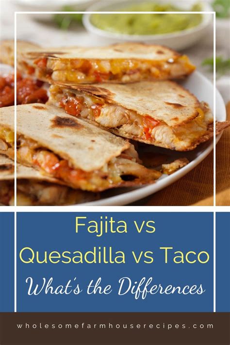 Fajita vs Quesadilla vs Taco What’s the Differences - Wholesome ...