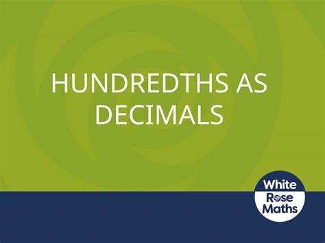 Y4 Spring Block 4 TS8 Hundredths as decimals