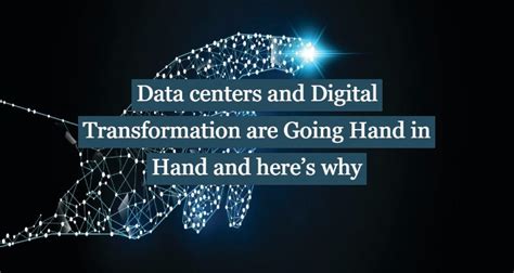 Data Centers and Digital Transformation are Going Hand in Hand and here ...