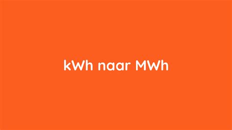 Kilowattuur (kWh) naar megawattuur (MWh) omrekenen | Rekenapp.nl