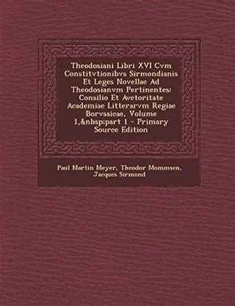 Theodosiani Libri XVI Cvm Constitvtionibvs Sirmondianis Et Leges ...